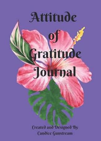 Changing your Mindset this Attitude of Gratitude Journal Author Candice Gunstream 